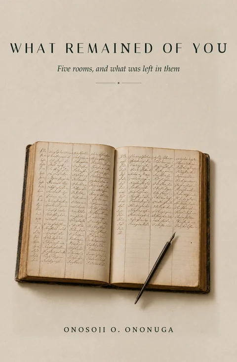 Cover of What Remained of You: Five rooms, and what was left in them